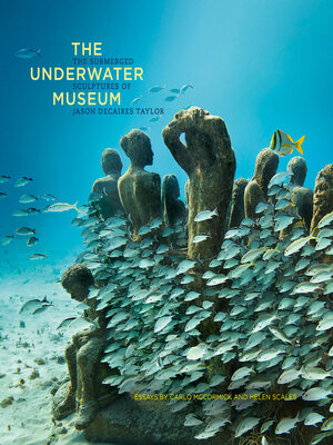 cover image of The Underwater Museum: the Submerged Sculptures of Jason deCaires Taylor